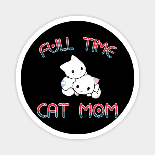 Full time cat mom Magnet